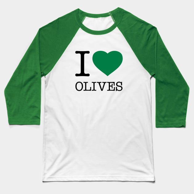 I LOVE OLIVES Baseball T-Shirt by eyesblau